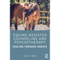 Equine-Assisted Counseling and Psychotherapy: Healing Through Horses - Paperback