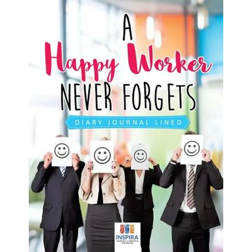 A Happy Worker Never Forgets Diary Journal Lined - Paperback
