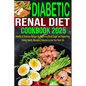 Diabetic Renal Diet Cookbook 2025: Healthy & Delicious Recipes for Balancing Blood Sugar and Supporting Kidney Health, Managing Diabetes to Live Your - Paperback