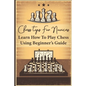 Chess Tips For Novices: Learn How To Play Chess Using Beginner's Guide: Advanced Chess Strategy - Paperback