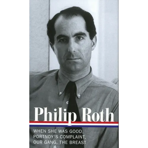Philip Roth: Novels 1967-1972 (Loa #158): When She Was Good / Portnoy's Complaint / Our Gang / The Breast - Hardcover