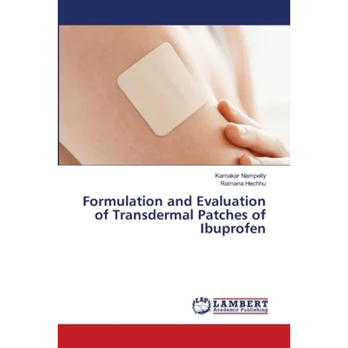 Formulation and Evaluation of Transdermal Patches of Ibuprofen - Paperback