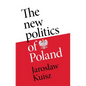 The New Politics of Poland: A Case of Post-Traumatic Sovereignty - Hardcover