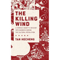 Killing Wind: A Chinese County's Descent Into Madness During the Cultural Revolution - Hardcover