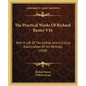 The Practical Works Of Richard Baxter V16: With A Life Of The Author, And A Critical Examination Of His Writings (1830) - Paperback
