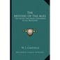 The Mystery Of The Ages: The Secret Doctrine Contained In All Religions - Paperback
