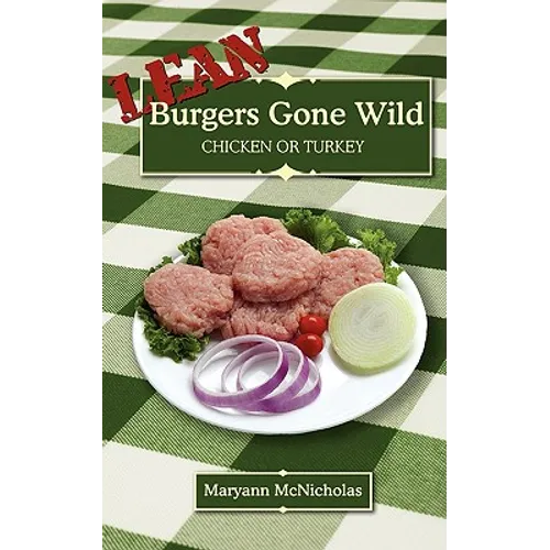 LEAN Burgers Gone Wild: Chicken or Turkey - Paperback