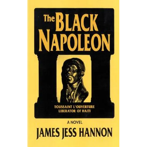 The Black Napoleon: Toussaint L'Ouverture Liberator of Haiti - Paperback