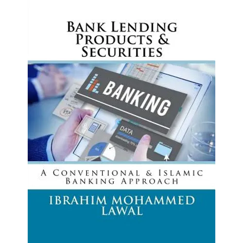 Bank Lending Products & Securities: A Conventional & Islamic Banking Approach - Paperback