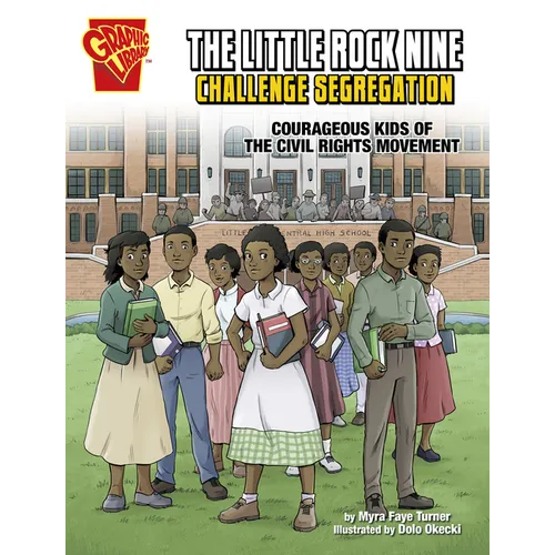 The Little Rock Nine Challenge Segregation: Courageous Kids of the Civil Rights Movement - Paperback
