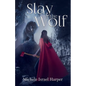 Slay the Wolf: Book Four of the Beast Hunters - Paperback