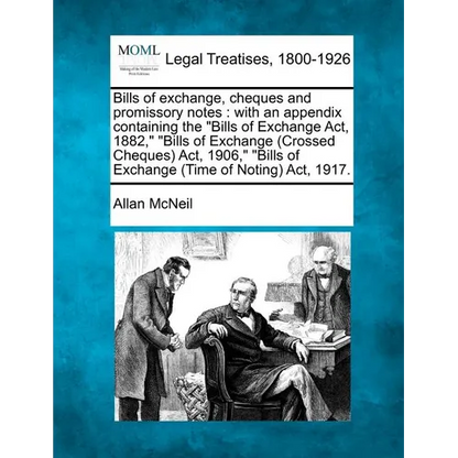 Bills of exchange, cheques and promissory notes: with an appendix containing the Bills of Exchange Act, 1882, Bills of Exchange (Crossed Cheques) Act, - Paperback