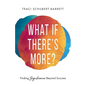 What If There's More?: Finding Significance Beyond Success - Paperback