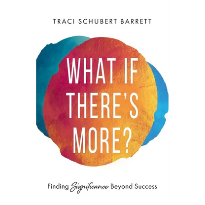 What If There's More?: Finding Significance Beyond Success - Paperback