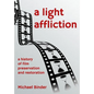 A Light Affliction: a History of Film Preservation and Restoration - Hardcover