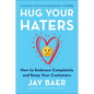 Hug Your Haters: How to Embrace Complaints and Keep Your Customers - Hardcover