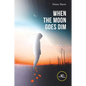 When the Moon Goes Dim - Paperback
