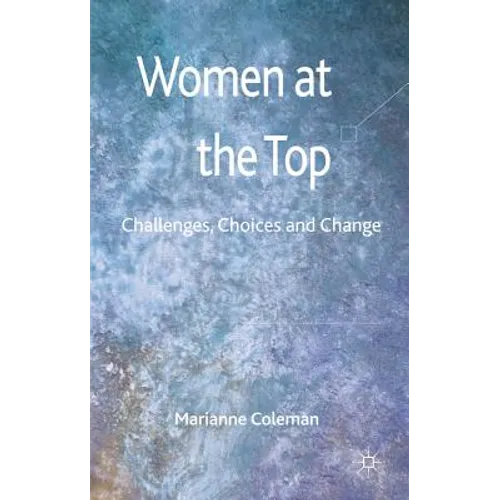 Women at the Top: Challenges, Choices and Change - Hardcover