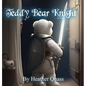 Teddy Bear Knight - Hardcover