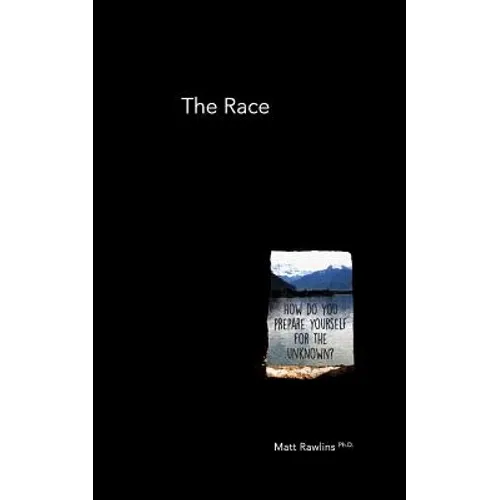 The Race: How do you prepare yourself for the unknown? - Paperback