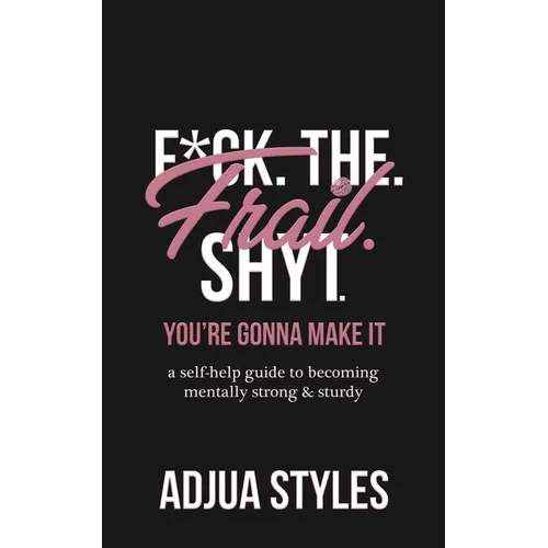 F*ck. The. Frail. Shyt.: You're Gonna Make It - Paperback