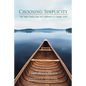 Choosing Simplicity: Real People Finding Peace and Fulfillment in a Complex World - Paperback