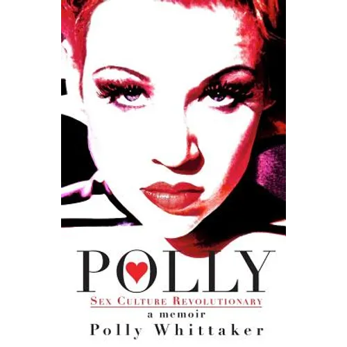 Polly: Sex Culture Revolutionary - Paperback