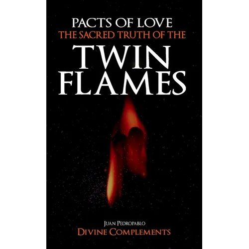 Pacts of Love: The Sacred Truth of the Twin Flames - Paperback