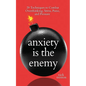 Anxiety is the Enemy: 29 Techniques to Combat Overthinking, Stress, Panic, and Pressure - Paperback