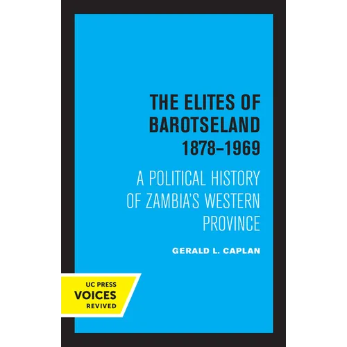 The Elites of Barotseland 1878-1969: A Political History of Zambia's Western Province - Paperback