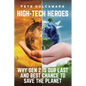 High-Tech Heroes: Why Gen Z Is Our Last And Best Chance To Save The Planet - Paperback