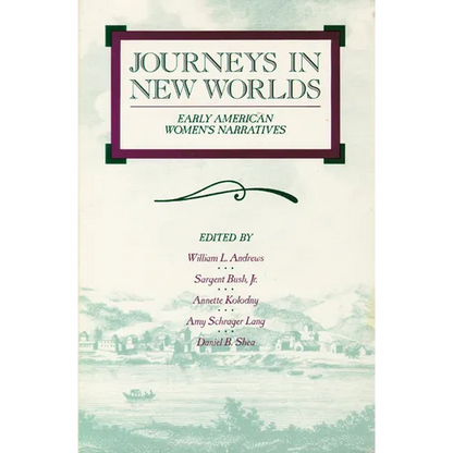 Journeys in New Worlds: Early American Women's Narratives - Paperback