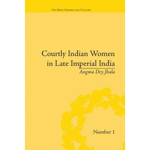 Courtly Indian Women in Late Imperial India - Paperback