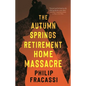 The Autumn Springs Retirement Home Massacre - Hardcover