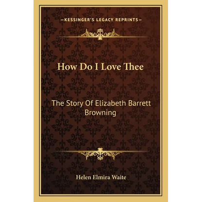 How Do I Love Thee: The Story Of Elizabeth Barrett Browning - Paperback