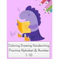 Coloring Drawing Handwriting Practice Alphabet & Number: Workbook For Preschoolers Pre K, Kindergarten and Kids Ages 3-5 Drawing And Writing With Cute - Paperback