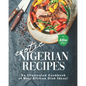 Exotic Nigerian Recipes: An Illustrated Cookbook of West African Dish Ideas! - Paperback