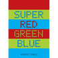 Super Red Green Blue - Paperback