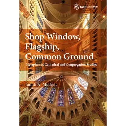 Shop Window, Flagship, Common Ground: Metaphor in Cathedral and Congregation Studies - Hardcover
