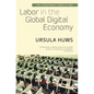 Labor in the Global Digital Economy: The Cybertariat Comes of Age - Paperback