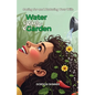 Water Your Garden: Caring for and Nurturing Your Wife - Paperback