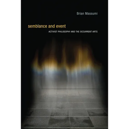 Semblance and Event: Activist Philosophy and the Occurrent Arts - Paperback