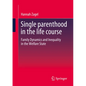 Single Parenthood in the Life Course: Family Dynamics and Inequality in the Welfare State - Paperback