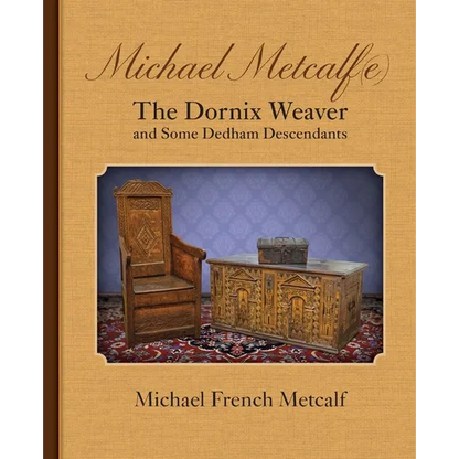 Michael Metcalf(e) the Dornix Weaver and Some Dedham Descendants - Paperback