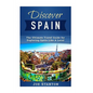 Discover Spain: The Ultimate Travel Guide for Exploring Spain Like A Local - Paperback