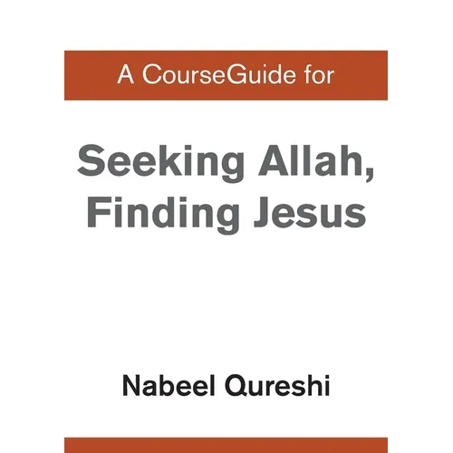 A CourseGuide for Seeking Allah, Finding Jesus - Paperback