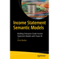 Income Statement Semantic Models: Building Enterprise-Grade Income Statement Models with Power Bi - Paperback