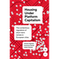 Housing Under Platform Capitalism: The Contentious Regulation of Short-Term Rentals in European Cities - Paperback
