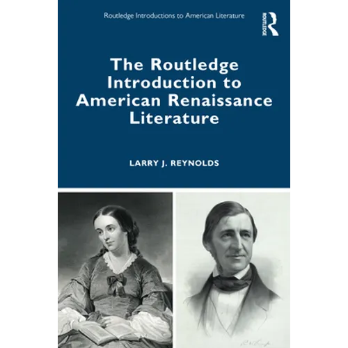 The Routledge Introduction to American Renaissance Literature - Paperback