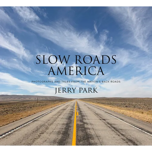 Slow Roads America: Photographs and Tales from the Nation's Back Roads - Hardcover